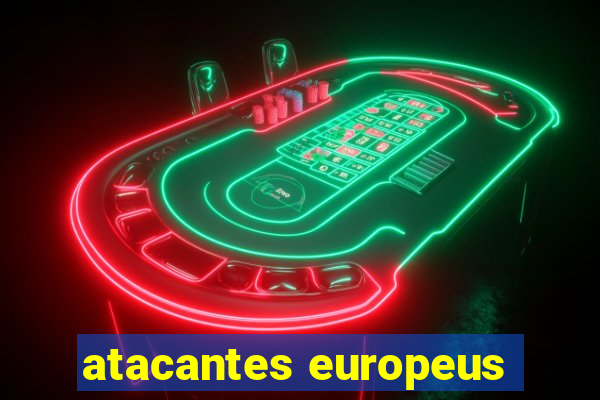 atacantes europeus